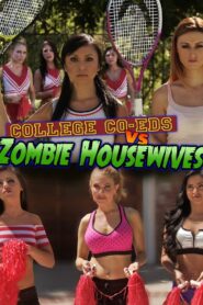 College Coeds vs. Zombie Housewives watch free erotic movies