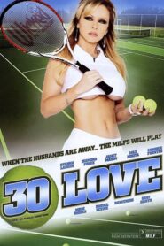 30 Love free xxx movies