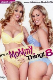 It’s a Mommy Thing! 8 xxx porn film free