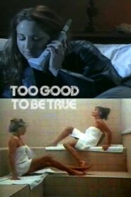 Too Good to Be True Watch full porn movies